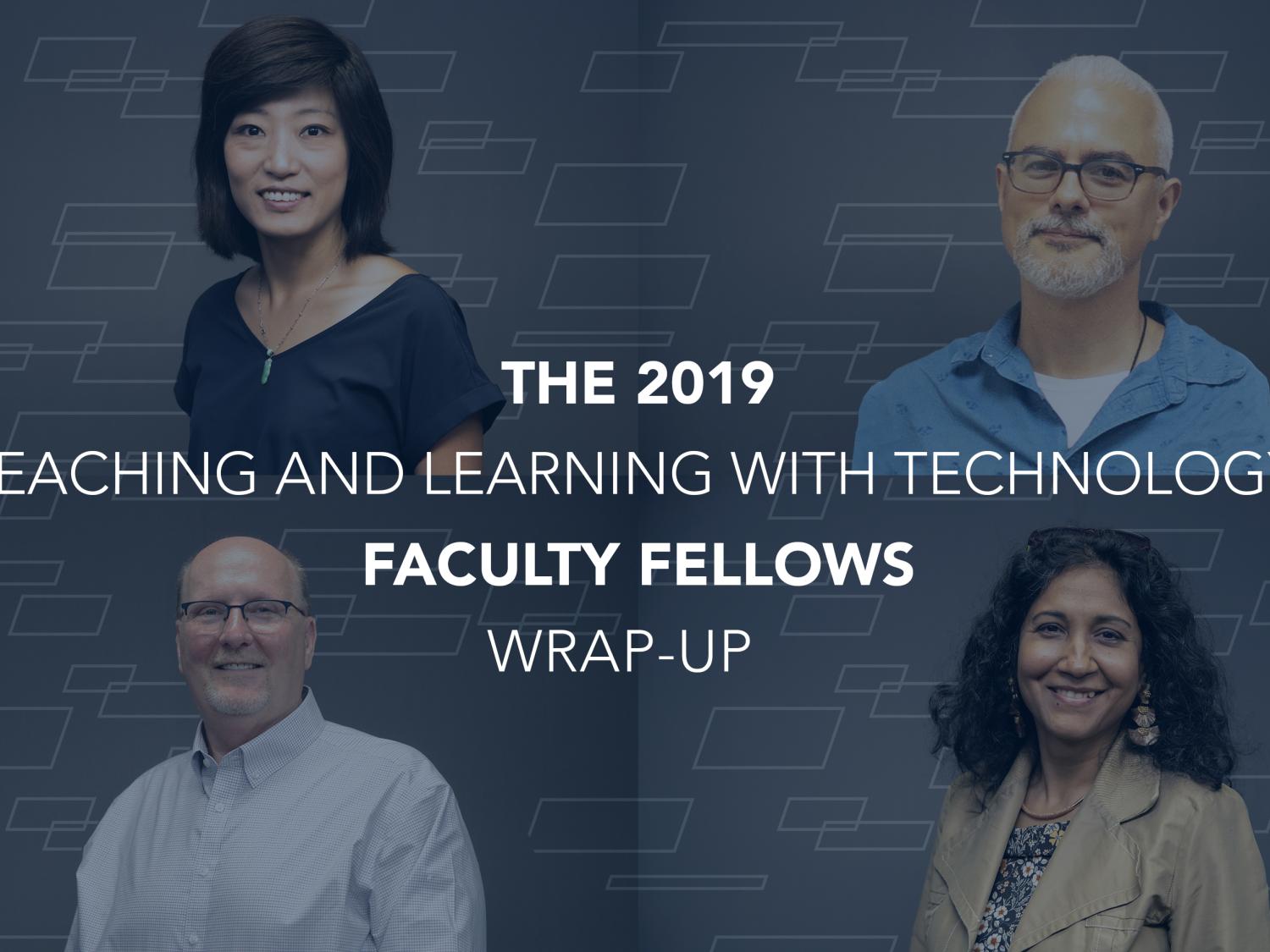 2019-20 Teaching and Learning with Technology Faculty Fellows project wrap-up